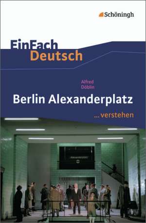 Berlin Alexanderplatz. EinFach Deutsch ...verstehen de Alfred Döblin