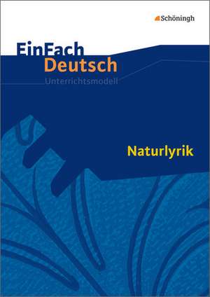 Naturlyrik. EinFach Deutsch Unterrichtsmodelle de Gerhard Friedl