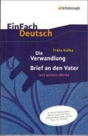 Die Verwandlung, Brief an den Vater und weitere Werke. EinFach Deutsch Textausgaben de Franz Kafka