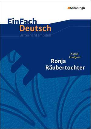 Ronja Räubertochter. EinFach Deutsch Unterrichtsmodelle. de Astrid Lindgren