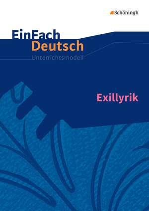 Exillyrik. EinFach Deutsch Unterrichtsmodelle de Till Richter