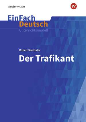 Der Trafikant. EinFach Deutsch Unterrichtsmodelle de Robert Seethaler