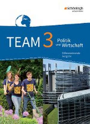 TEAM 3. Schulbuch. Arbeitsbücher für Politik und Wirtschaft. Differenzierende Ausgabe. Nordrhein-Westfalen. Neubearbeitung