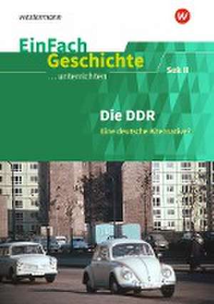 DDR: Sekundarstufe 2. EinFach Geschichte ...unterrichten