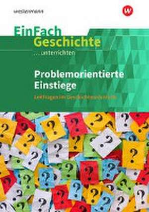 Problemorientierte Einstiege. EinFach Geschichte ...unterrichten de Florian Hellberg