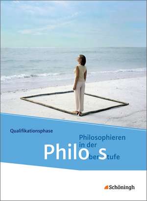 Philos 2. Schulbuch. Philosophieren in der Oberstufe in Nordrhein-Westfalen u.a. - Neubearbeitung