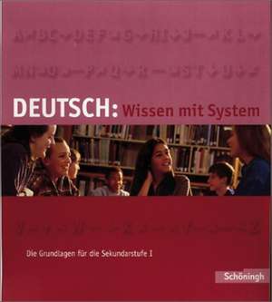 Deutsch: Wissen mit System. Die Grundlagen für die Sekundarstufe I de Peter Kohrs