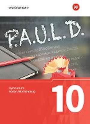 P.A.U.L. D. (Paul) 10. Schülerbuch. Gymnasien in Baden-Württemberg