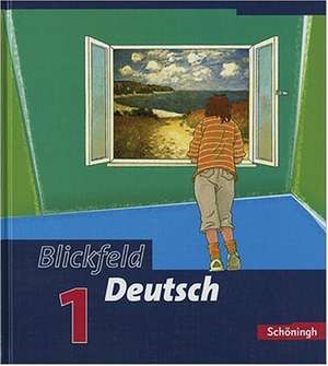 Blickfeld Deutsch 1. Schülerbuch. Neubearbeitung. Baden-Württemberg. RSR 2006