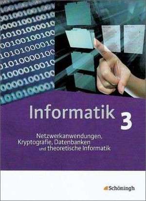 Informatik 3. Schülerband. Das neue Lehrwerk für die Oberstufe