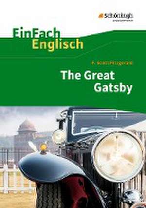 EinFach Englisch Textausgaben. F. S. Fitzgerald: The Great Gatsby de Daniela Franzen