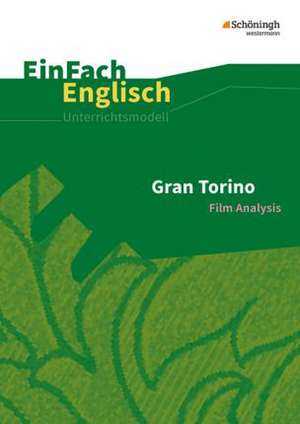 Gran Torino: Filmanalyse. EinFach Englisch Unterrichtsmodelle de Ulrike Klein