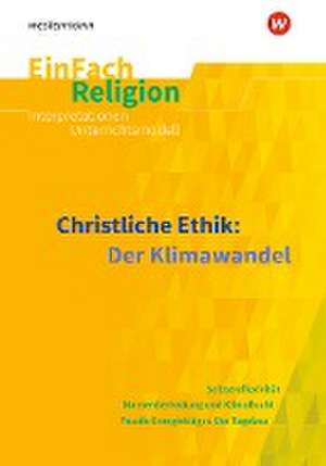 Christliche Ethik: Der Klimawandel. EinFach Religion de Markus Bürger