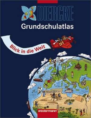 Diercke Grundschulatlas. Blick in die Welt