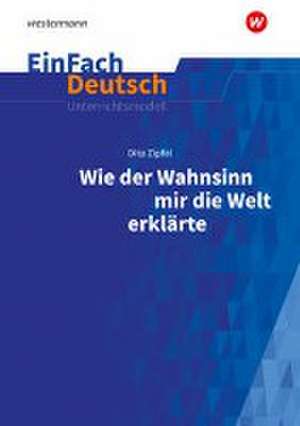 Wie der Wahnsinn mir die Welt erklärte. EinFach Deutsch Unterrichtsmodelle de Dita Zipfel