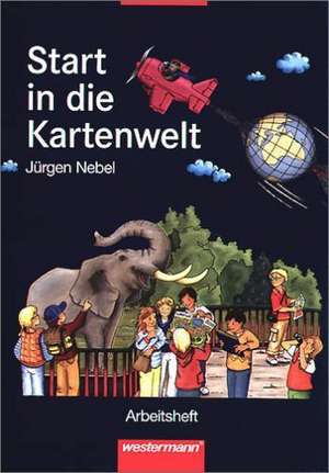 Start in die Kartenwelt. Arbeitsheft de Jürgen Nebel