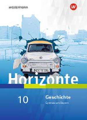 Horizonte - Geschichte 10. Schulbuch. Für Gymnasien in Bayern de Ulrich Baumgärtner