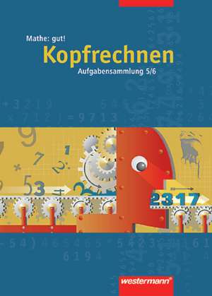 Mathe: gut 5/6! Aufgabensammlung Kopfrechnen de Jürgen Borchers