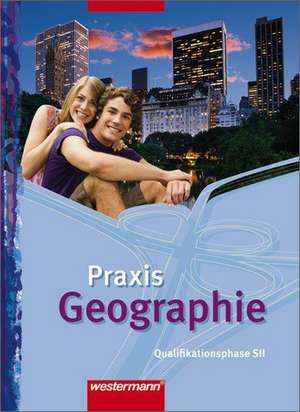 Praxis Geographie. Schülerband Qualifikationsphase. Nordrhein-Westfalen