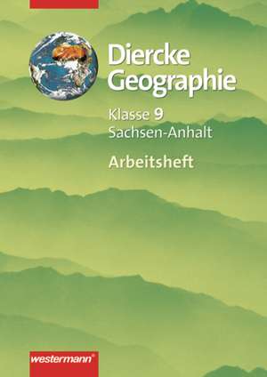 Diercke Geographie 9. Arbeitsheft. Gymnasien. Sachsen-Anhalt