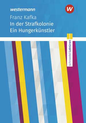 In der Strafkolonie: Textausgabe. Schroedel Lektüren de Franz Kafka