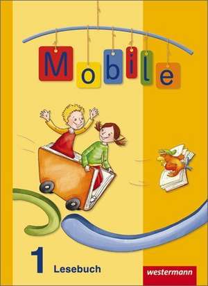 Mobile 1. Lesebuch. Allgemeine Ausgabe