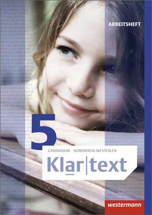 Klartext 5. Arbeitsheft. Gymnasien. Nordrhein-Westfalen