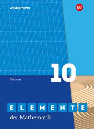 Elemente der Mathematik SI 10. Schulbuch. Sachsen de Matthias Lösche