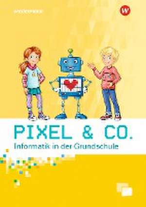 Pixel & Co. Arbeitsheft. Informatik in der Grundschule