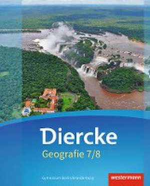 Diercke Geografie 7 / 8. Schulbuch. Gymnasien. Berlin und Brandenburg