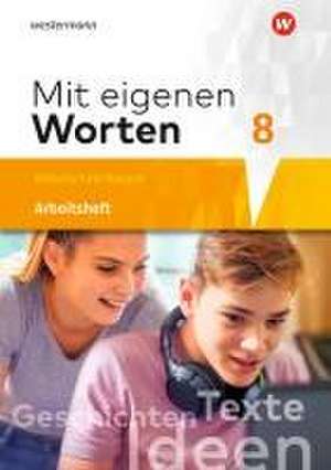 Mit eigenen Worten 8. Arbeitsheft mit interaktiven Übungen. Sprachbuch für bayerische Mittelschulen de Ansgar Batzner