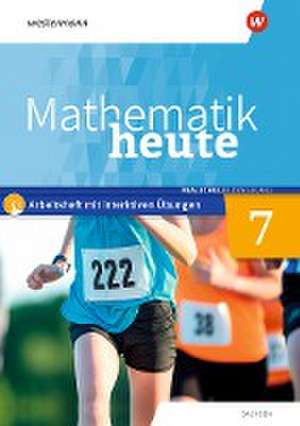 Mathematik heute 7. Arbeitsheft mit interaktiven Übungen. Realschulbildungsgang. Für Sachsen