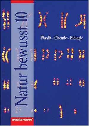 Natur bewusst 10. Physik, Chemie, Biologie. Arbeitsheft. Für Hauptschulen in Bayern de Rainer Hausfeld