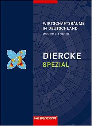 Diercke Spezial. Sekundarstufe 2. Wirtschaftsräume in Deutschland: Strukturen und Prozesse