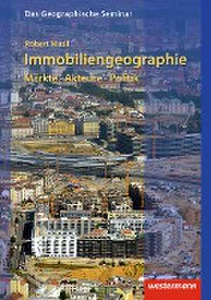 Immobiliengeographie: Märkte - Akteure - Politik de Robert Musil