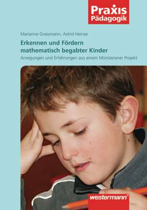 Erkennen und Fördern mathematisch begabter Kinder de Marianne Grassmann