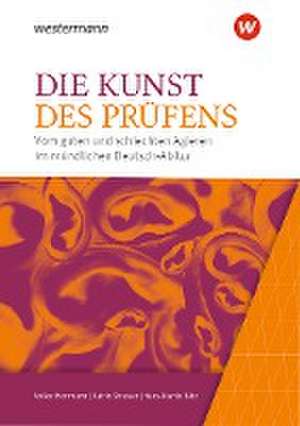 Die Kunst des Prüfens. Vom guten und schlechten Agieren im mündlichen Deutsch-Abitur. Baden-Württemberg de Volker Herrmann