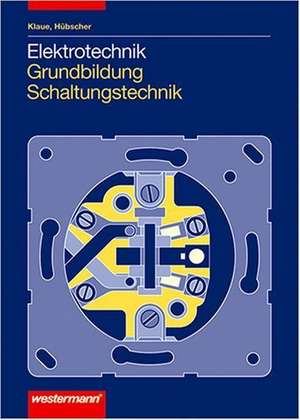 Elektrotechnik Grundbildung Schaltungstechnik. Schülerband de Heinrich Hübscher