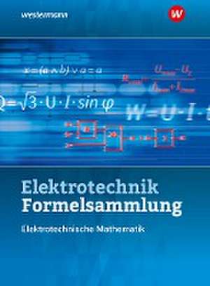 Elektrotechnik Formelsammlung. Schülerband. Elektrotechnische Mathematik 2020 de Volker Lankes