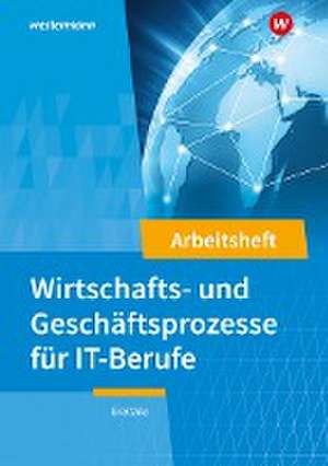 IT-Berufe. Wirtschafts- und Geschäftsprozesse: Arbeitsheft de Jürgen Gratzke