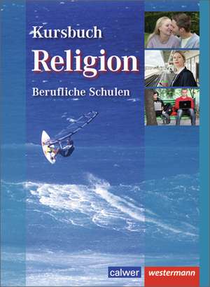 Kursbuch Religion Berufliche Schulen. Schulbuch