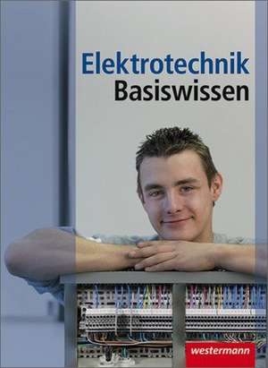 Elektrotechnik Basiswissen. Schülerbuch de Heinrich Hübscher