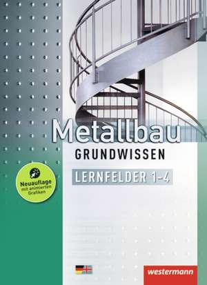 Metallbau Grundwissen. Schulbuch. Lernfelder 1-4 de Friedrich-Wilhelm Gieseke