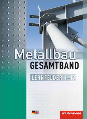 Metallbau Gesamtband. Schulbuch. Lernfelder 1-13 de Martin Dahlke