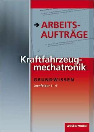 Kraftfahrzeugmechatronik. Arbeitsaufträge Lernfelder 1-4 de Guido Frevert