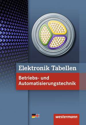 Elektronik Tabellen. Betriebs- und Automatisierungstechnik: Tabellenbuch de Michael Dzieia