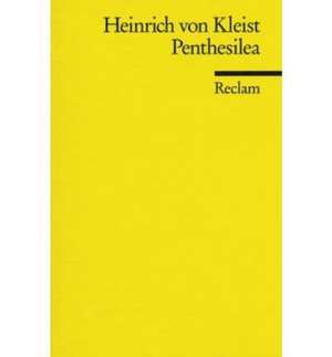 Penthesilea. Ein Trauerspiel de Heinrich von Kleist