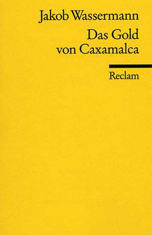 Das Gold von Caxamalca. Erzählung de Jakob Wassermann