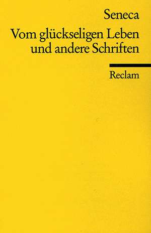 Vom glückseligen Leben und andere Schriften de Seneca