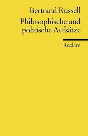 Philosophische und politische Aufsätze de Bertrand Russell